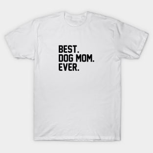 Best Dog Mom Ever T-Shirt